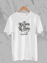 I'd Rather Be Reading (Unisex T-Shirt)